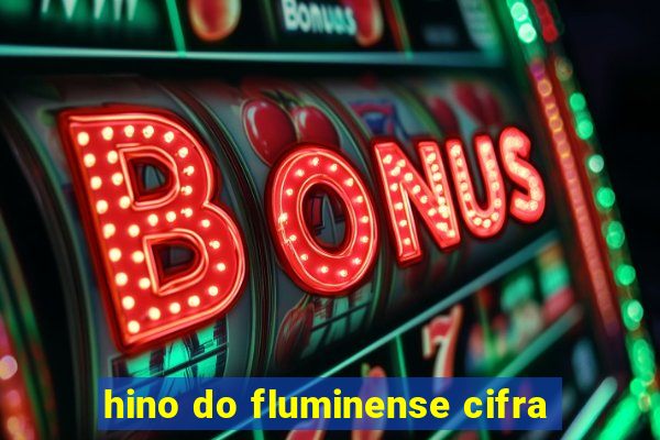 hino do fluminense cifra